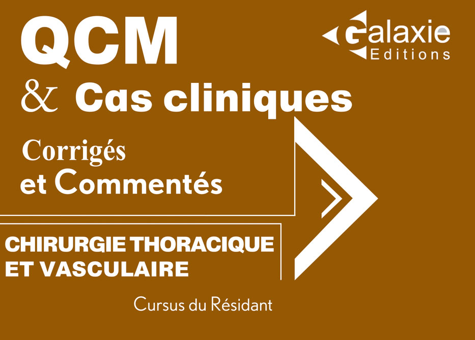 Chirurgie Thoracique et Vasculaire QCM et Cas Cliniques Corrigés et Commentés
