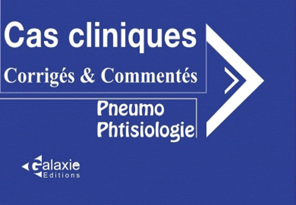 PNEUMO-PHTYSIOLOGIE Cas Cliniques Corrigés et Commentés